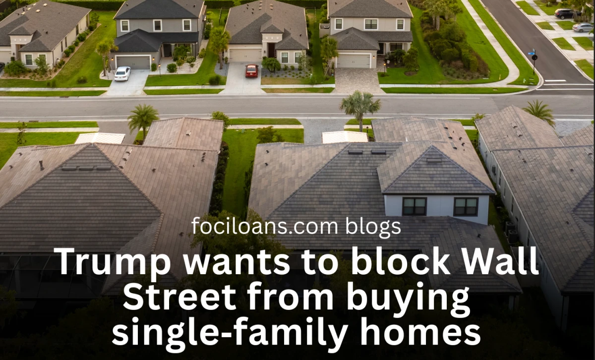 Trump wants to block Wall Street from buying single‑family homes — saying families, not corporations, should own America’s houses.